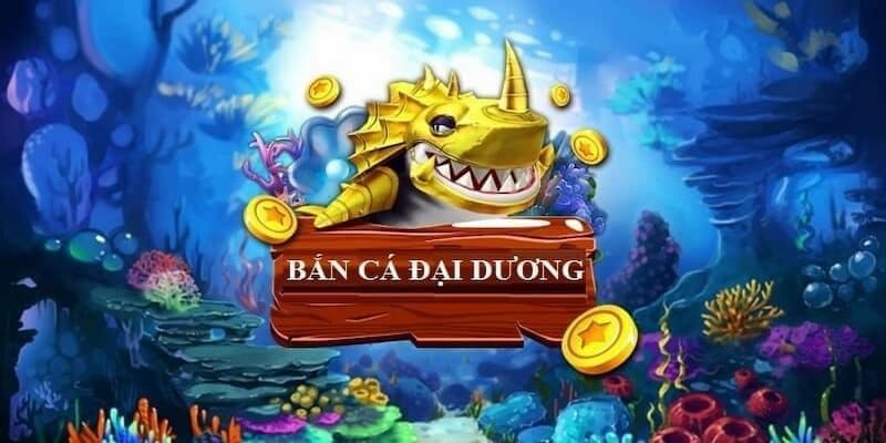 Bắn cá đại dương được biết đến như nào?