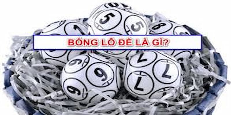 Bóng lô đề là gì?