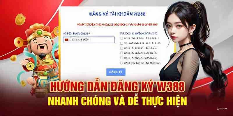 Hướng dẫn đăng ký W388 và tạo tài khoản