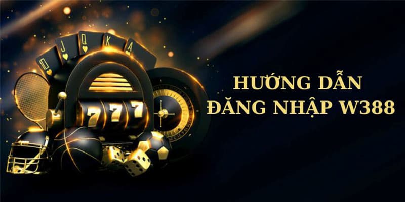 Hướng dẫn đăng nhập tại W388