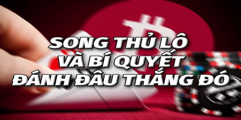 Song thủ lô được hiểu như nào?